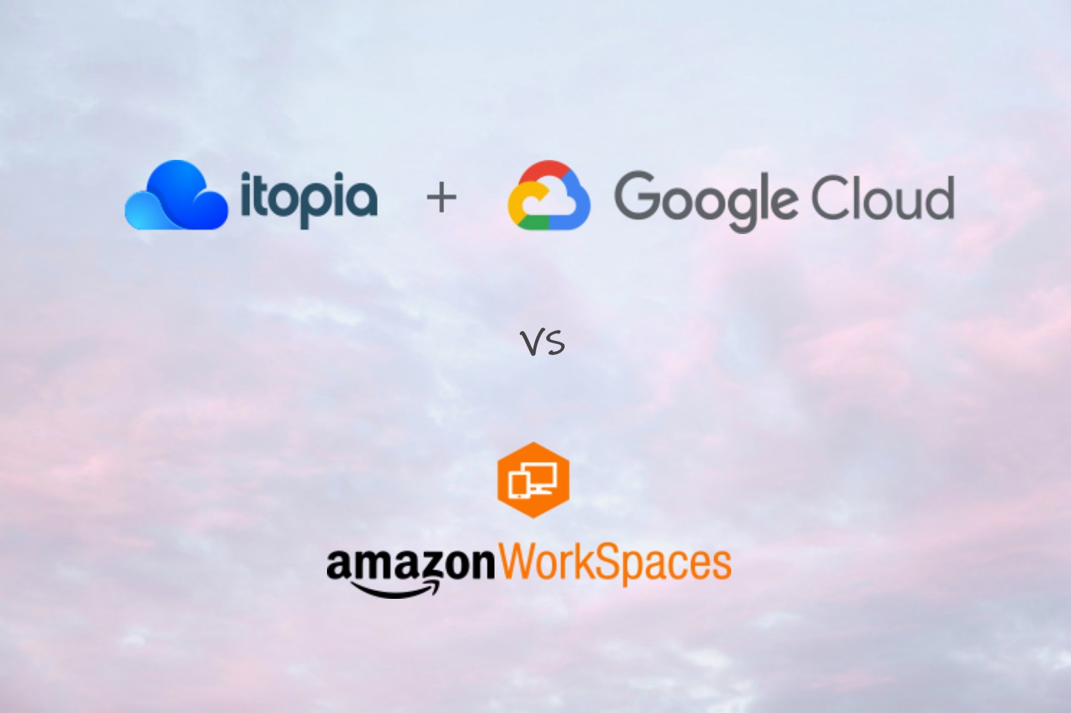 itopia + Google Cloud over Amazon WorkSpaces