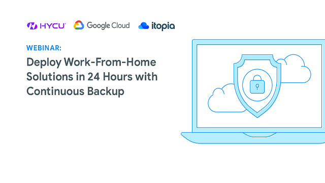 Deploy Work-From-Home Solutions in 24 Hours with Continuous Backup