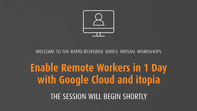 Enable Remote Workers in 1 Day with Google Cloud and itopia